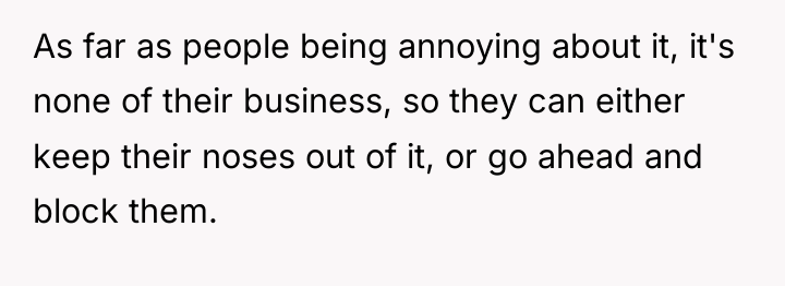 As far as people being annoying about it, it's none...