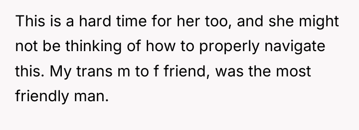 This is a hard time for her too, and she...