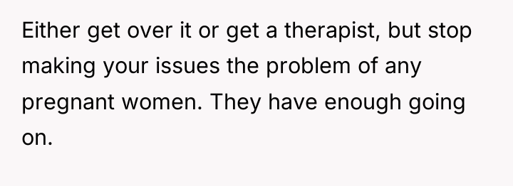 Either get over it or get a therapist, but stop...