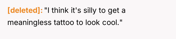 [deleted] "I think it's silly to get a meaningless tattoo...