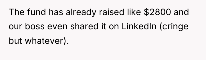 The fund has already raised like $2800 and our boss...