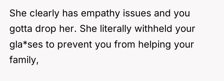 She clearly has empathy issues and you gotta drop her....