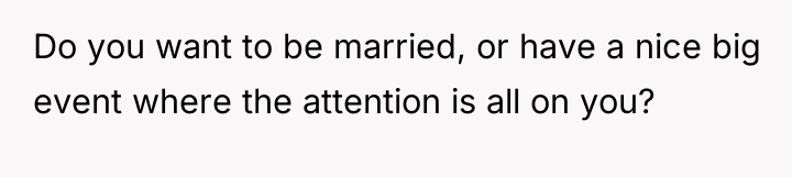 Do you want to be married, or have a nice...
