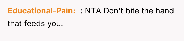 Educational-Pain -: NTA Don't bite the hand that feeds you.
