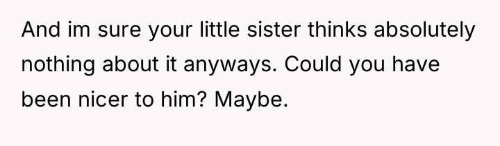And im sure your little sister thinks absolutely nothing about...