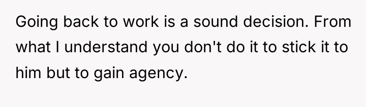 Going back to work is a sound decision. From what...