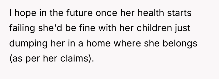 I hope in the future once her health starts failing...
