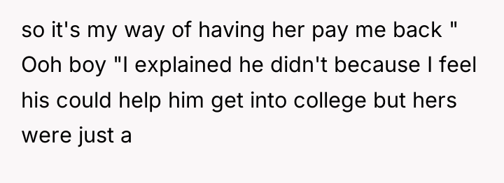 so it's my way of having her pay me back...