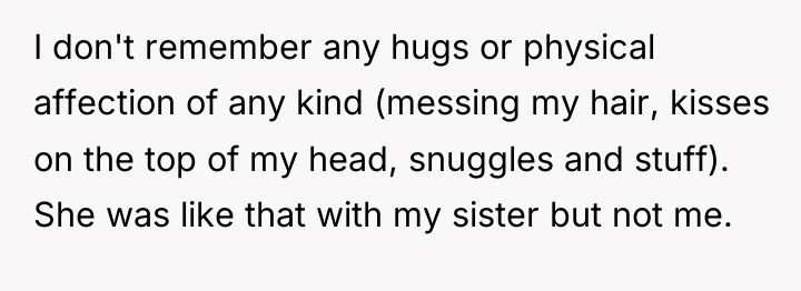 I don't remember any hugs or physical affection of any...