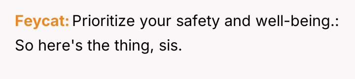 Feycat Prioritize your safety and well-being.: So here's the thing,...