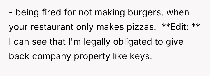- being fired for not making burgers, when your restaurant...