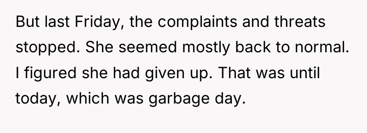 But last Friday, the complaints and threats stopped. She seemed...
