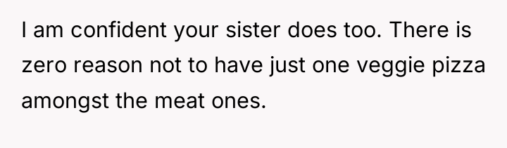 I am confident your sister does too. There is zero...