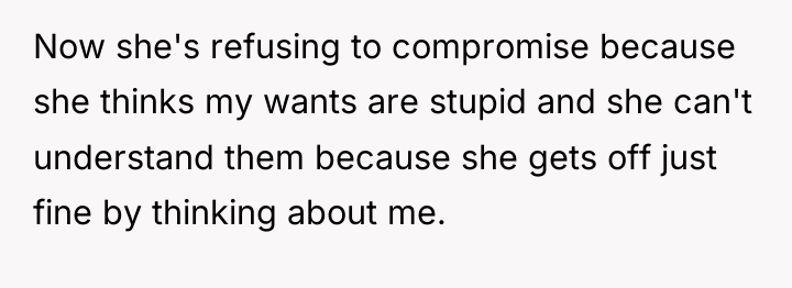 Now she's refusing to compromise because she thinks my wants...