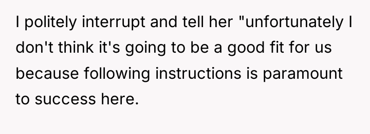 I politely interrupt and tell her "unfortunately I don't think...