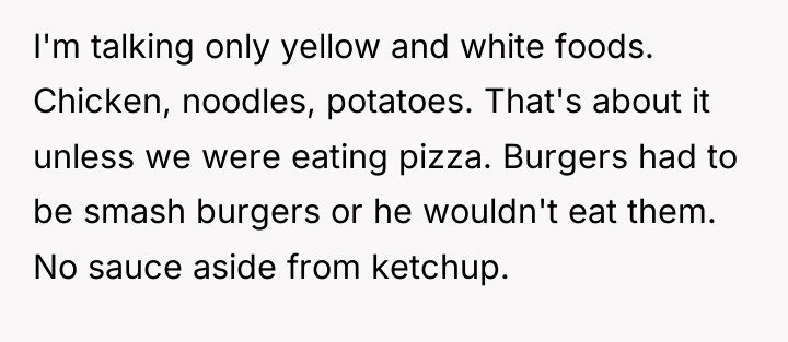 I'm talking only yellow and white foods. Chicken, noodles, potatoes....