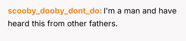 scooby_dooby_dont_do I'm a man and have heard this from other...