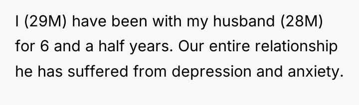 I (29M) have been with my husband (28M) for 6...