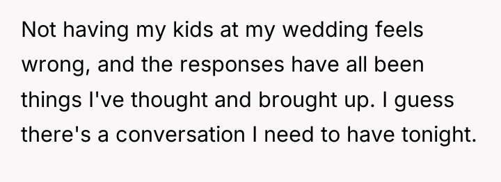 Not having my kids at my wedding feels wrong, and...