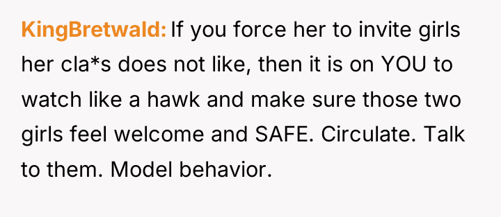 KingBretwald If you force her to invite girls her cla*s...