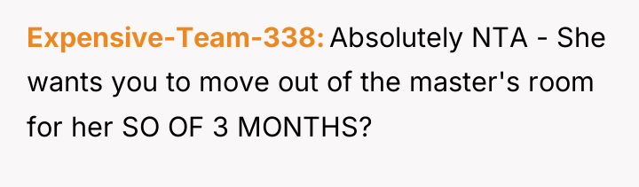 Expensive-Team-338 Absolutely NTA - She wants you to move out...