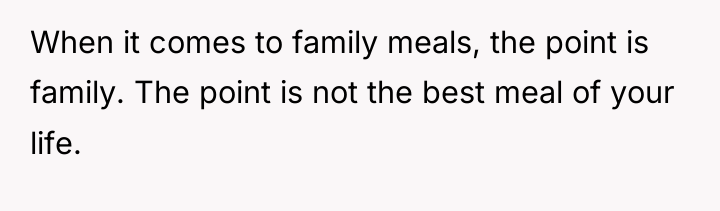 When it comes to family meals, the point is family....