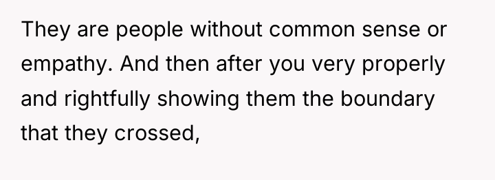 They are people without common sense or empathy. And then...