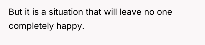 But it is a situation that will leave no one...
