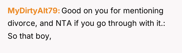 MyDirtyAlt79 Good on you for mentioning divorce, and NTA if...