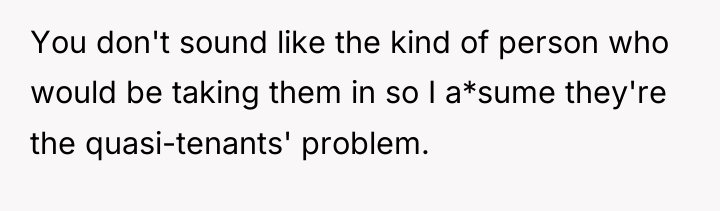 You don't sound like the kind of person who would...