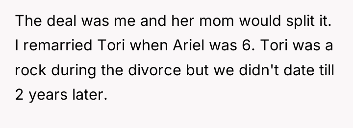 The deal was me and her mom would split it....