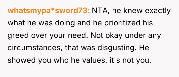 whatsmypa*sword73 NTA, he knew exactly what he was doing and...