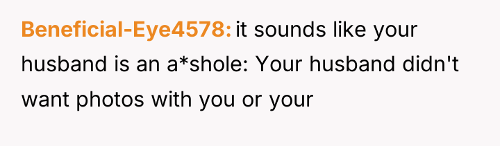 Beneficial-Eye4578 it sounds like your husband is an a*shole: Your...