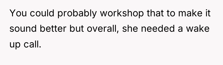 You could probably workshop that to make it sound better...