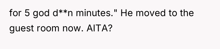 for 5 god d**n minutes." He moved to the guest...