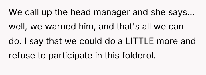 We call up the head manager and she says... well,...