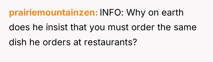 prairiemountainzen INFO: Why on earth does he insist that you...