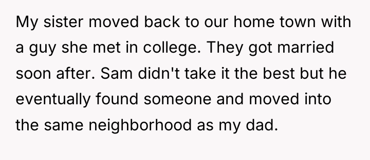 My sister moved back to our home town with a...
