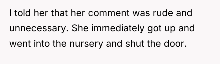 I told her that her comment was rude and unnecessary....