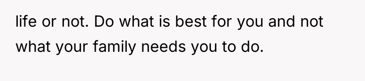 life or not. Do what is best for you and...