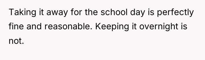 Taking it away for the school day is perfectly fine...