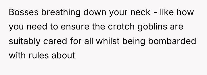 Bosses breathing down your neck - like how you need...