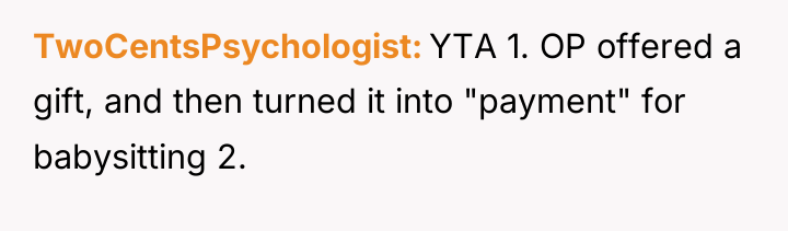 TwoCentsPsychologist YTA 1. OP offered a gift, and then turned...
