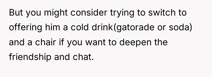 But you might consider trying to switch to offering him...