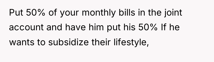 Put 50% of your monthly bills in the joint account...