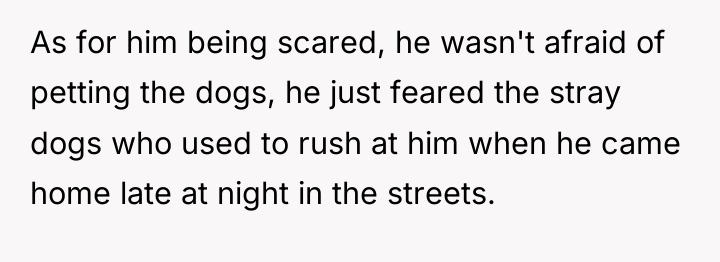 As for him being scared, he wasn't afraid of petting...