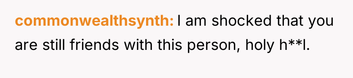 commonwealthsynth I am shocked that you are still friends with...