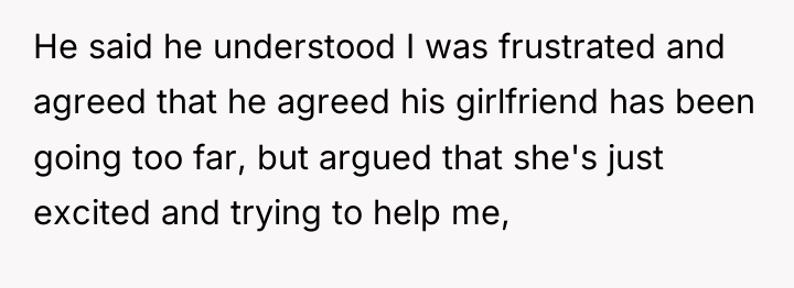 He said he understood I was frustrated and agreed that...