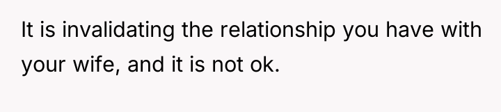 It is invalidating the relationship you have with your wife,...