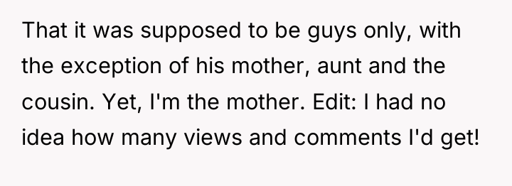 That it was supposed to be guys only, with the...